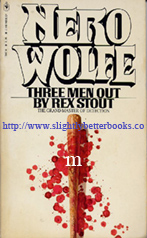 Stout, Rex. 'Nero Wolfe: Three Men Out', published in 1980 in the United State by Bantam Books in paperback, 152pp, ISBN 0553136666. Condition: Good, but vintage - has some mild tanning to internal pages and the cover. Cover edges are slightly worn. Price: £10.25, not including post and packing, which is Amazon's standard charge, currently £2.75 for UK buyers and more for overseas customers