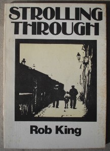 King, Rob. 'Strolling Through', a collection of poetry, a rare & highly collectable 42 page paperback published by Rainbow Books, 171 Victoria Road, Aberdeen on 24th April 1975 with cover illustrations by Stuart Cordiner. Price:£5.99, not including p&p, which is Amazon's standard charge (currently £2.75 for UK buyers, more for overseas customers)