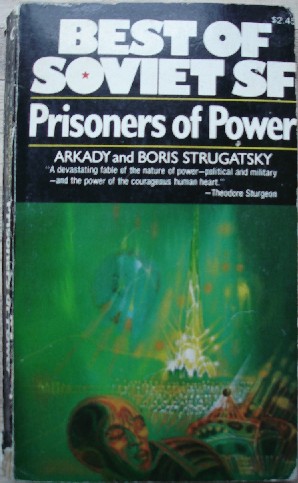 Strugatsky, Arkady & Boris. 'Prisoners of Power' published in 1978 by Collier Books, a division of Collier Macmillan, pbk, 286pp, ISBN 0020255802. Sorry, sold out, but click image to access prebuilt search for this title on Amazon!