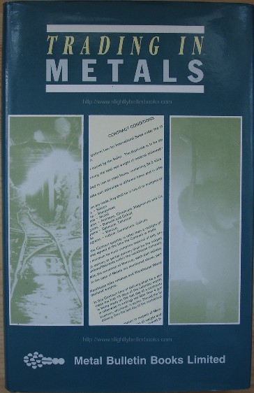 Tarring, Trevor; and Pinney, Geoff. 'Trading in Metals', published in 1987, 2nd edition, hardback, 275pp, ISBN 0947671293. Sorry, sold out, but click image to access prebuilt search for this title on Amazon UK