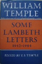 Temple, F. S. (Ed.). 'Some Lambeth Letters 1942-1944', published in 1963 by Oxford University Press in hardback, 198pp, no ISBN. Sorry, sold out, but click image to access prebuilt search for this title on Amazon! 