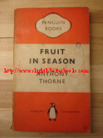 Thorne, Anthony. 'Fruit In Season', published by Penguin, 1951, 224 pages. Sorry, sold out, but click image to access prebuilt search for this title on Amazon