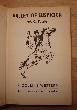 Tuttle, W.C. Valley of Suspicion, Collins Western, 1964, 160 pages. Orangey-yellow cloth hardcover (no dustjacket), 1st Edition. Sorry, sold out, but click image to access prebuilt search for this title on Amazon UK