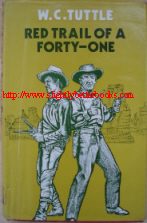 Tuttle, W. C. 'Red Trail of a Forty-One', published in 1978 by Robert Hale, London, in hardback, with dustjacket, 160pp, ISBN 0709166702. Sorry, sold out, but click image to access prebuilt search for this title on Amazon