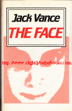 Vance, Jack. 'The Face', published in 1981 by the Science Fiction Book Club, hardback, with dustjacket, 224pp. Sorry, sold out but click image to access prebuilt search for this title on Amazon UK