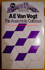 Van Vogt, A.E. 'The Anarchistic Colossus', published by The Science Fiction Book Club (Readers Union) in 1977, hardcover with dustjacket, 248pp. Sorry, sold out, but click image above to access a prebuilt search for this title on Amazon UK
