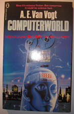 Van Vogt, A.E. 'Computerworld', published by Sphere Science Fiction (New English Library) in 1986, paperback, 208pp, ISBN 0450059049. Sorry, sold out, but click image above to access a prebuilt search for this title on Amazon UK