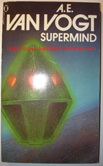Van Vogt, A.E. 'Supermind', published by New English Library, 1977, pbk, 176pp, ISBN 0450037126. Sorry, sold out, but click image to access a prebuilt search for this title on Amazon UK