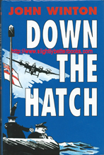 Winton, John. 'Down The Hatch', published in 2004 in Great Britain (reprint) in hardback with dustjacket by Maritime Books, 205pp, ISBN 1904459080. Condition: very good, clean & tidy copy with some slight rubbing and creasing to the dustjacket edges and corners. Price: £25.00, not including post and packing, which is an extra charge levied at the checkout