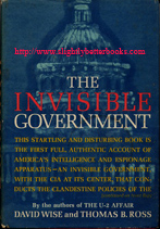 Wise, David; and Ross, Thomas B. 'The Invisible Government', published in 1964 in the United States in hardcover with dustjacket, 376pp, no ISBN. Sorry, sold out, but click image to access prebuilt search for this title on Amazon