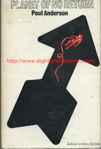 Anderson, Poul. 'Planet of No Return', published in 1966 in Great Britain in hardback with dustjacket, 105pp, no ISBN. Condition: acceptable, or fair condition - fully intact and readable, with some slight dusty-dirtiness to the dustjacket, a couple of rips and a minor surface scuff mark on the top left corner of the front cover. Price: £6.50, not including post and packing