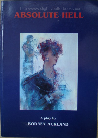 Ackland, Rodney. 'Absolute Hell', a play, published in 1990, in Great Britain by Oberon Books in paperback, 142pp, ISBN 187025919X. Sorry, sold out, but click image to access prebuilt search for this title on Amazon UK