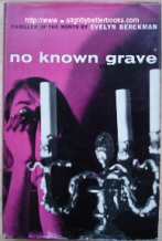 Berckman, Evelyn. 'No Known Grave', published by Eyre & Spottiswoode in 1959 in Great Britain in hardcover with dustjacket. Condition: Very good internally & externally. DJ is not price-clipped, but has slight rubbing to the odd edge, plus a touch of crumpling (hardly noticeable). Price:£7.50, not including p&p, which is Amazon's standard charge (currently £2.75 for UK buyers, more for overseas customers)