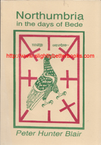 Blair, Peter Hunter. 'Northumbria in the Days of Bede', published in 1996 by Llanerch publishers as a facsimile reprint, 254pp, ISBN 1861430124. Condition: very good, has some creasing to the front cover near the spine and a slight touch of wear to the cover edges and corners. Price: £14.00, not including post and packing (which is Amazon's standard charge of £2.80 for UK buyers, more for overseas customers)