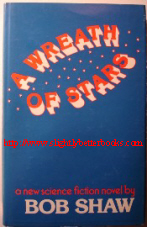 Shaw, Bob. 'Wreath of Stars', published by Readers' Union, 1976, hbk, 192pp. Price: £3.25, not including post and packing, which is Amazon UK's standard charge (currently £2.80 for UK buyers, more for overseas customers)