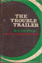 Tuttle, W. C. 'The Trouble Trailer', published in November 1971 in Great Britain by Collins in hardback, 160pp, ISBN 0002477971. Condition: acceptable or fair ex-library copy with mild tanning, library stamps, wear to the dustjacket cover and tanning or foxing to internal pages. Price: £9.99, not including post and packing, which is Amazon UK's standard charge (currently £2.80 for UK buyers, more for overseas customers)